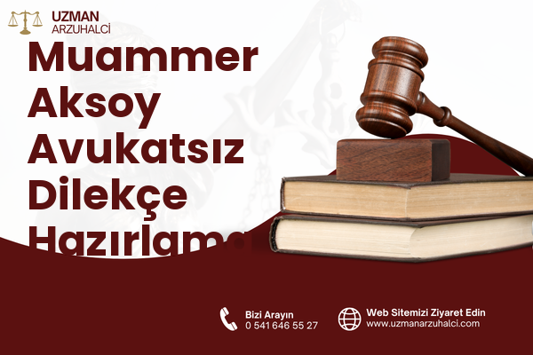 Muammer Aksoy Avukatsız Dilekçe Hazırlama - Nazilli