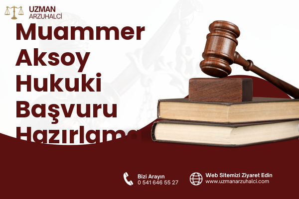 Muammer Aksoy Hukuki Başvuru Hazırlama - Nazilli