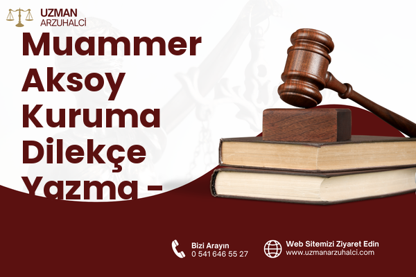 Muammer Aksoy Kuruma Dilekçe Yazma - Nazilli