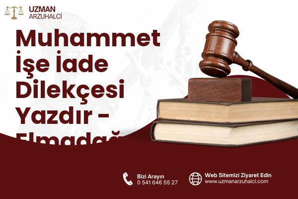 Muhammet İşe İade Dilekçesi Yazdır - Elmadağ