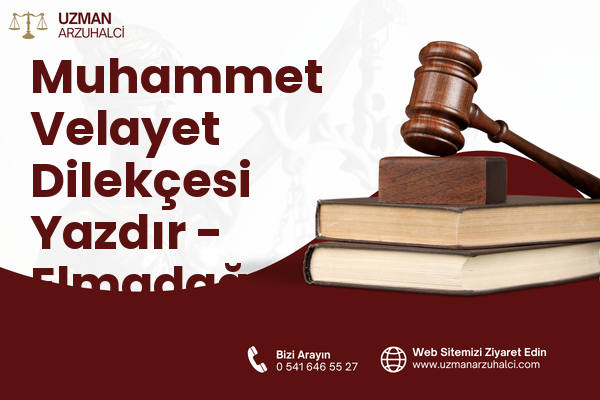 Muhammet Velayet Dilekçesi Yazdır - Elmadağ