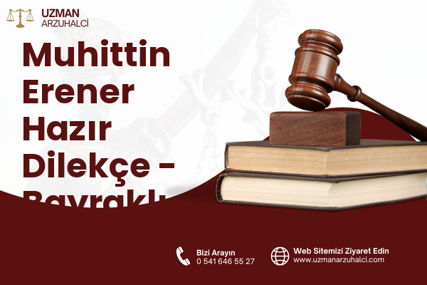 Muhittin Erener Hazır Dilekçe - Bayraklı