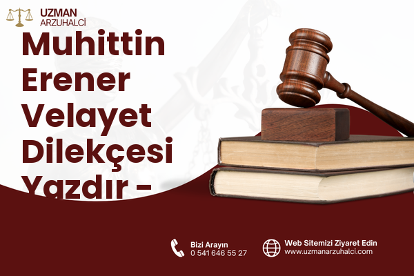 Muhittin Erener Velayet Dilekçesi Yazdır - Bayraklı