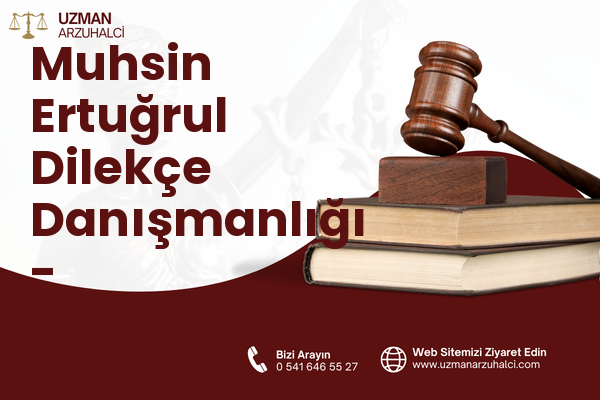 Muhsin Ertuğrul Dilekçe Danışmanlığı - Çankaya