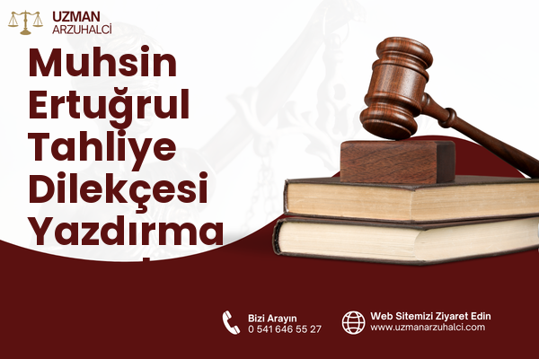Muhsin Ertuğrul Tahliye Dilekçesi Yazdırma - Çankaya