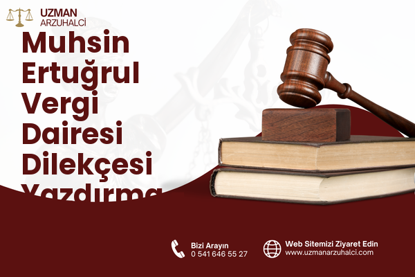 Muhsin Ertuğrul Vergi Dairesi Dilekçesi Yazdırma - Çankaya