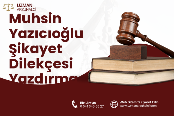 Muhsin Yazıcıoğlu Şikayet Dilekçesi Yazdırma - Çubuk