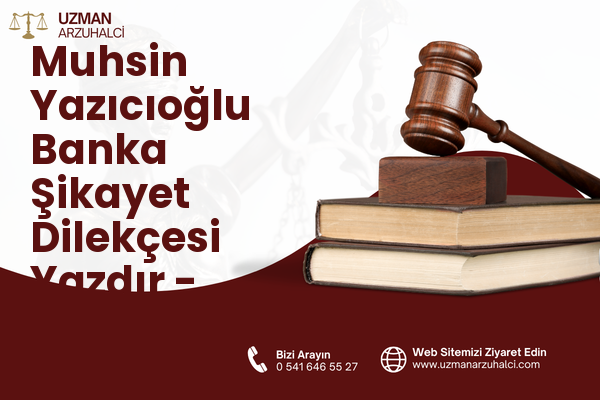 Muhsin Yazıcıoğlu Banka Şikayet Dilekçesi Yazdır - Kangal