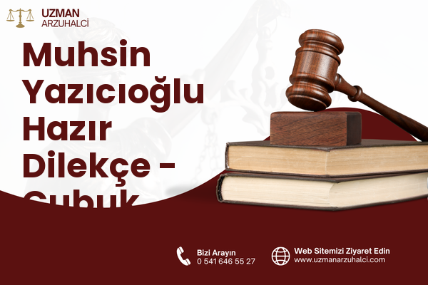 Muhsin Yazıcıoğlu Hazır Dilekçe - Çubuk