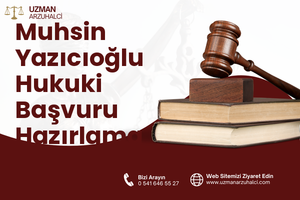 Muhsin Yazıcıoğlu Hukuki Başvuru Hazırlama - Kangal
