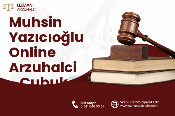 Muhsin Yazıcıoğlu Online Arzuhalci - Çubuk
