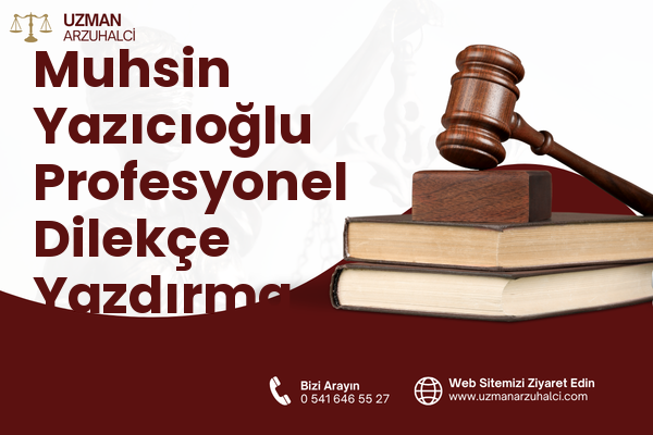 Muhsin Yazıcıoğlu Profesyonel Dilekçe Yazdırma - Merkez