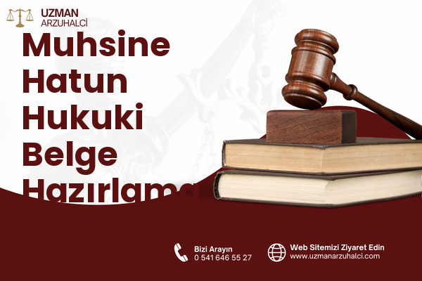 Muhsine Hatun Hukuki Belge Hazırlama - Fatih
