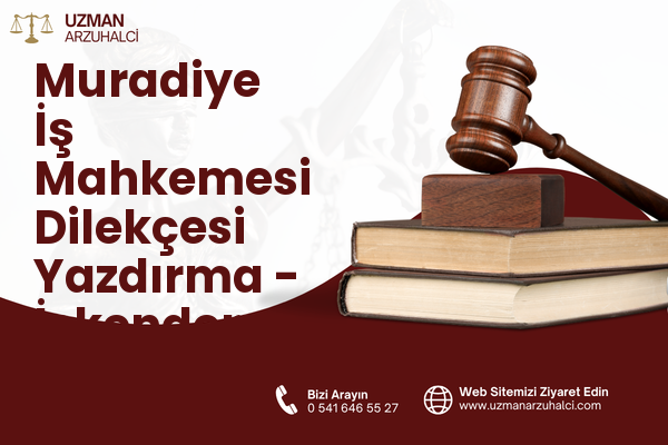Muradiye İş Mahkemesi Dilekçesi Yazdırma - İskenderun