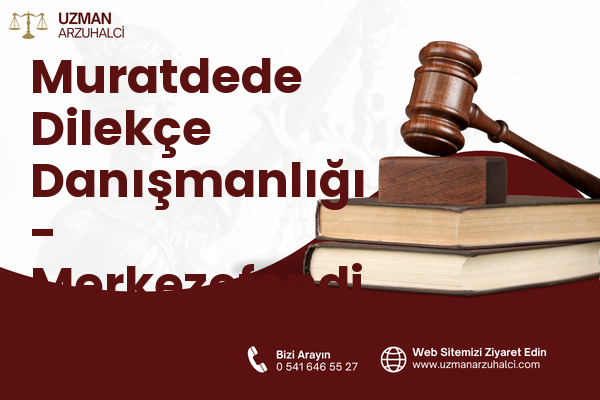 Muratdede Dilekçe Danışmanlığı - Merkezefendi