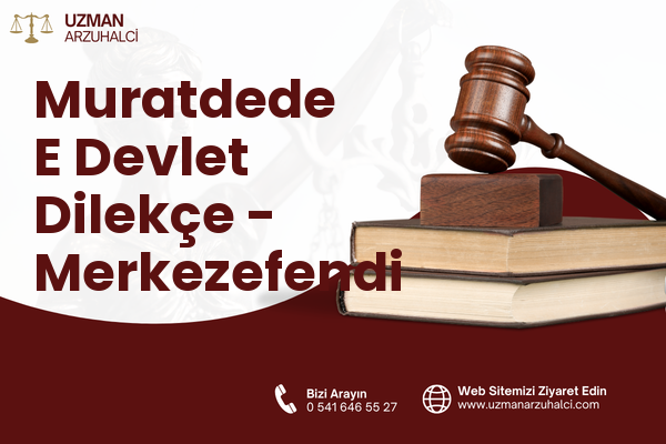Muratdede E Devlet Dilekçe - Merkezefendi
