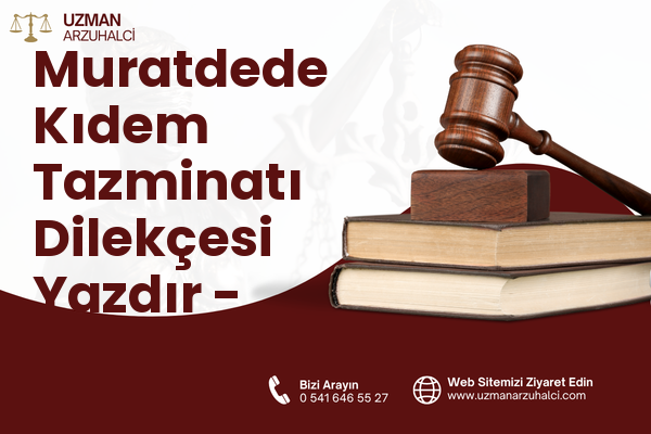 Muratdede Kıdem Tazminatı Dilekçesi Yazdır - Merkezefendi