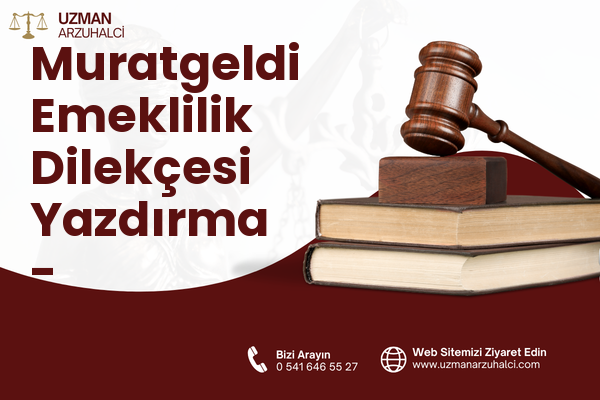 Muratgeldi Emeklilik Dilekçesi Yazdırma - Yakutiye