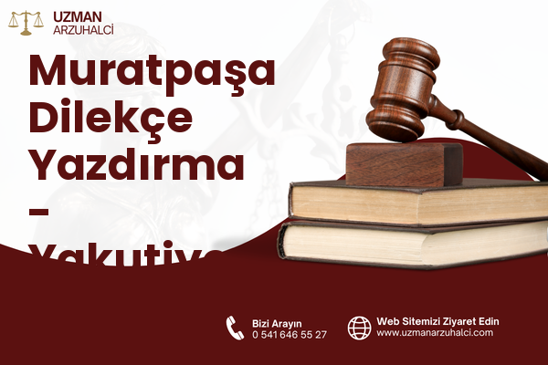 Muratpaşa Dilekçe Yazdırma - Yakutiye