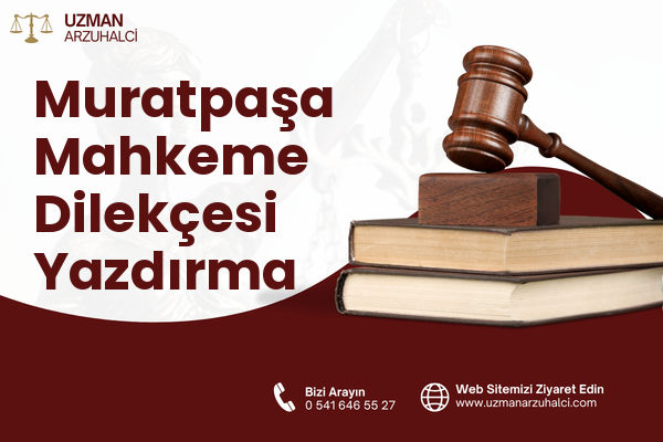 Muratpaşa Mahkeme Dilekçesi Yazdırma