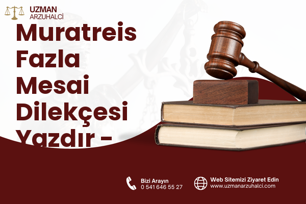 Muratreis Fazla Mesai Dilekçesi Yazdır - Konak