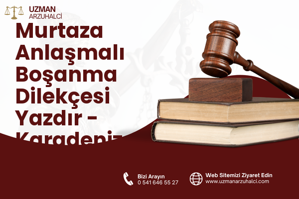 Murtaza Anlaşmalı Boşanma Dilekçesi Yazdır - Karadeniz Ereğli