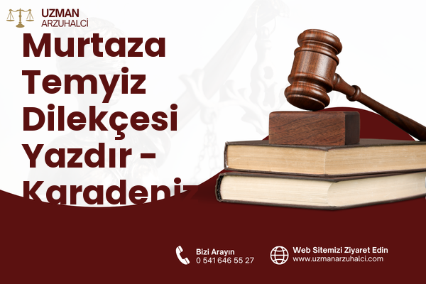 Murtaza Temyiz Dilekçesi Yazdır - Karadeniz Ereğli