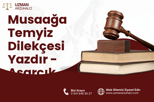 Musaağa Temyiz Dilekçesi Yazdır - Asarcık