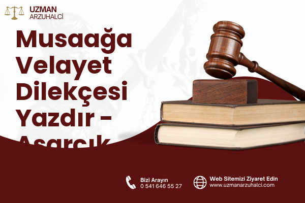 Musaağa Velayet Dilekçesi Yazdır - Asarcık