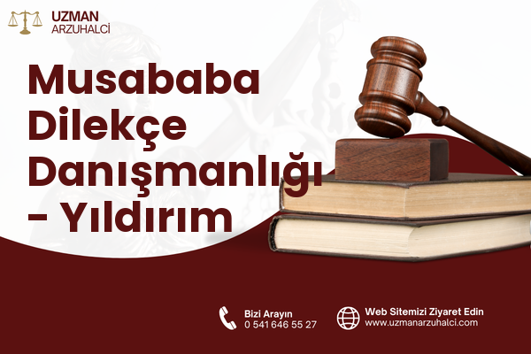 Musababa Dilekçe Danışmanlığı - Yıldırım