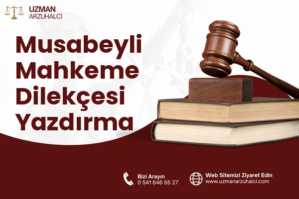 Musabeyli Mahkeme Dilekçesi Yazdırma