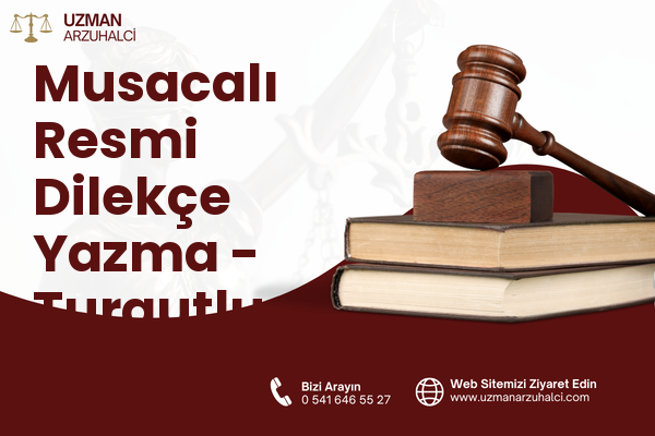 Musacalı Resmi Dilekçe Yazma - Turgutlu