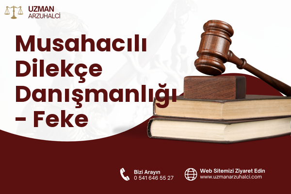 Musahacılı Dilekçe Danışmanlığı - Feke