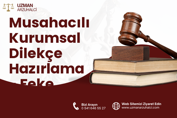 Musahacılı Kurumsal Dilekçe Hazırlama - Feke