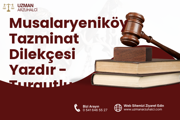 Musalaryeniköy Tazminat Dilekçesi Yazdır - Turgutlu