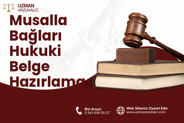 Musalla Bağları Hukuki Belge Hazırlama - Selçuklu