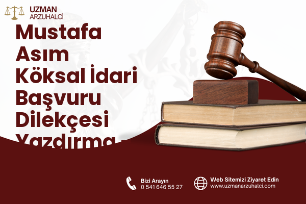 Mustafa Asım Köksal İdari Başvuru Dilekçesi Yazdırma - Develi