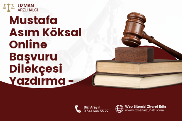 Mustafa Asım Köksal Online Başvuru Dilekçesi Yazdırma - Develi