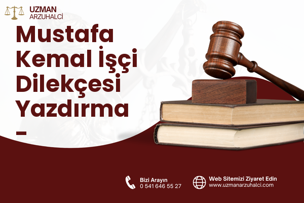 Mustafa Kemal İşçi Dilekçesi Yazdırma - Güzelbahçe