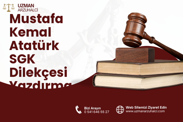 Mustafa Kemal Atatürk SGK Dilekçesi Yazdırma - Süloğlu