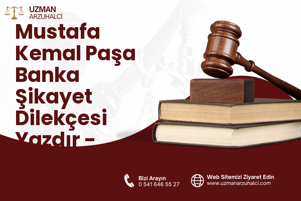 Mustafa Kemal Paşa Banka Şikayet Dilekçesi Yazdır - Fatsa