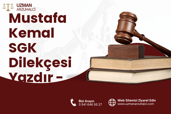 Mustafa Kemal SGK Dilekçesi Yazdır - Foça