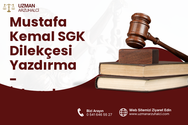 Mustafa Kemal SGK Dilekçesi Yazdırma - İskenderun