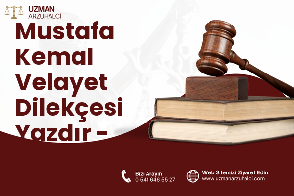 Mustafa Kemal Velayet Dilekçesi Yazdır - Turgutlu