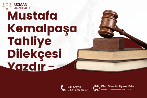 Mustafa Kemalpaşa Tahliye Dilekçesi Yazdır - Savaştepe