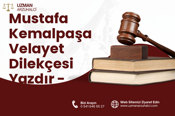 Mustafa Kemalpaşa Velayet Dilekçesi Yazdır - Savaştepe