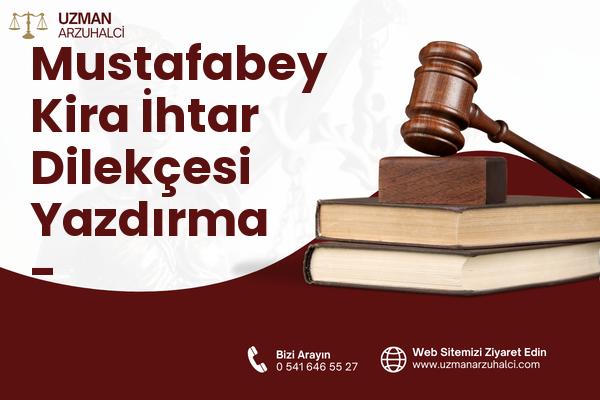 Mustafabey Kira İhtar Dilekçesi Yazdırma - Çayıralan