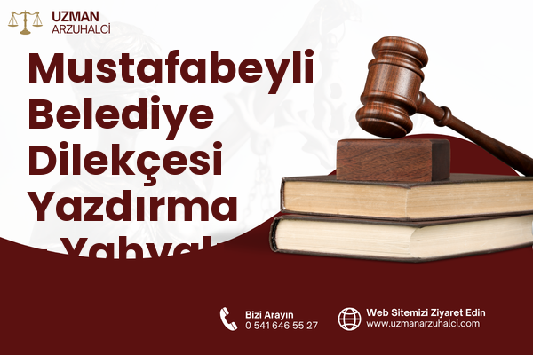 Mustafabeyli Belediye Dilekçesi Yazdırma - Yahyalı