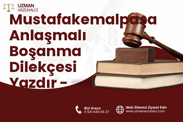 Mustafakemalpaşa Anlaşmalı Boşanma Dilekçesi Yazdır - Sarıçam