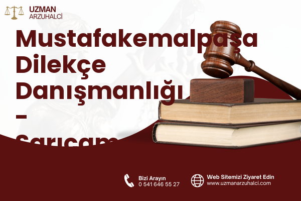 Mustafakemalpaşa Dilekçe Danışmanlığı - Sarıçam